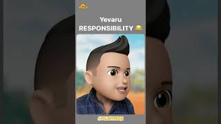 yavaru responsibility 😂😂# filmoji this cridits goes to filmoji