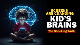 How Digital Screens Rewire Children’s Brains | Neuroscience Explained