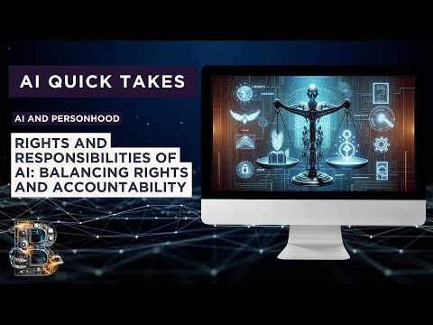 Quick Take - Rights and Responsibilities of AI: Balancing Rights and Accountability