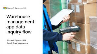 Warehouse management app data inquiry flow |APP 10.0.29 |D365 SCM