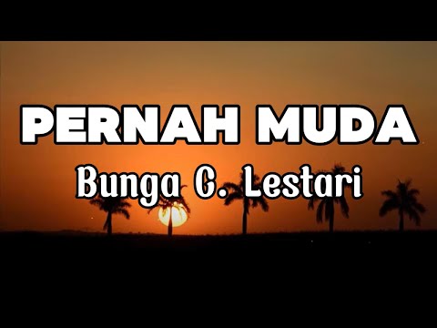 Pernah Muda - Bunga C. Lestari  || LIRIK