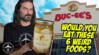 BUC-EE'S TOP 6 WEIRDEST FOODS!  Largest gas station in the world!