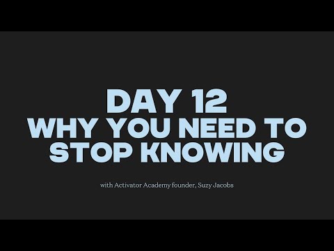 Day 12 Assumption - Why you need to stop knowing.