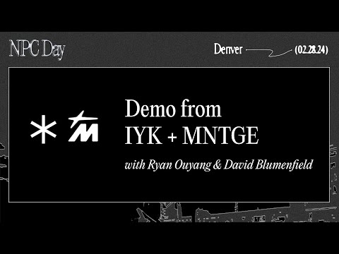NPC Day Denver: Demo from IYK and MNTGE - Ryan Ouyang & David Blumenfield