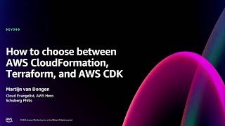 AWS re:Invent 2024 - How to choose between AWS CloudFormation, Terraform, and AWS CDK (DEV309)