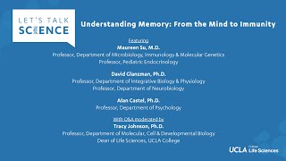 Let’s Talk Science: Understanding Memory: From the Mind to Immunity