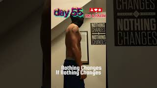 Day 55 – Nothing Changes If Nothing Changes | Fitness Transformation  #bodytransformationinprogress
