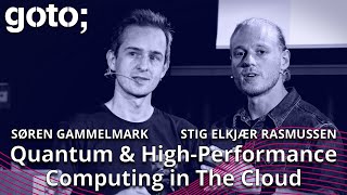 Quantum & High-Performance Computing in The Cloud • Søren Gammelmark & Stig E. Rasmussen • GOTO 2023