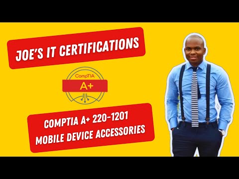 CompTIA A+ 220-1201 -  Mobile Device Accessories -  Chapter 1.2