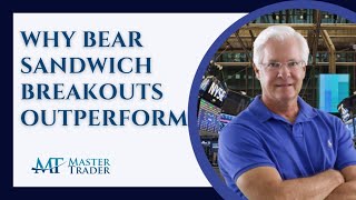 Learn Why Bear Sandwich Breakouts Outperform - MasterTrader.com
