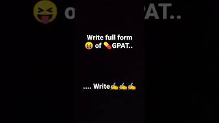 write✍️ full form of GPAT.
