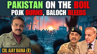 PoJK, Balochistan on the boil and PAKISTAN head honcho missing? • Col Ajay Raina (R)