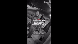 Journalist who live-streamed church protest arrested at home