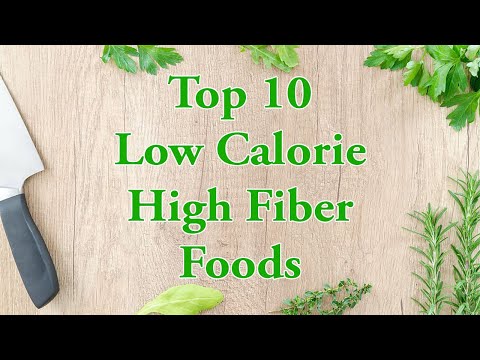 Top 10 Low Calorie High Fiber Foods to Help You Lose Weight - What you NEED to eat.