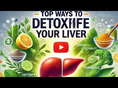 Liver Love: Top Ways to Detoxify Your Liver
