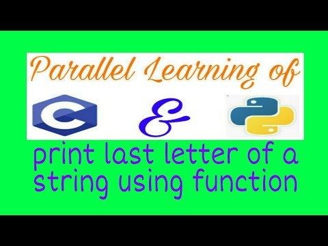 Programme to print the last letter of a string using a user defined function in C & Python language