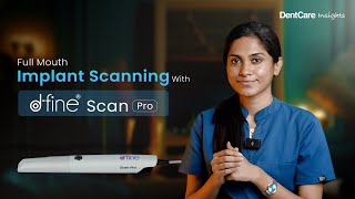 Dfine intra oral scanner tutorial for full mouth implant rehabilitation using scan bodies | DentCare