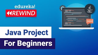 Java project for beginners | Java Open Source Projects | Java  Training | Edureka Rewind