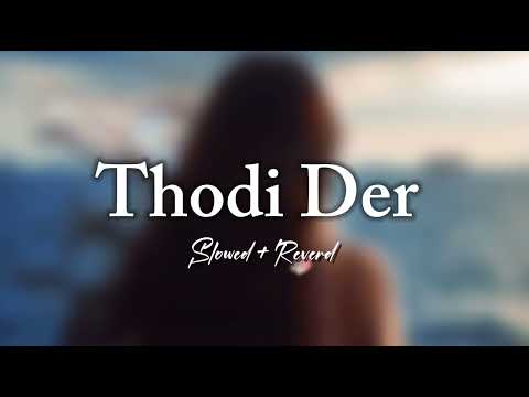 Thodi Der [ Slowed + Reverd ] | Shraddha Kapoor | Romantic Hindi Song 2025