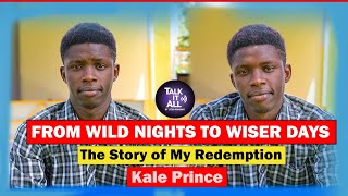 TALK IT ALL  ||  I REGRET  HAVING A MUMAMAZ BACK IN CAMPUS,NOW REFORMED AND SAVED  || KALE PRINCE