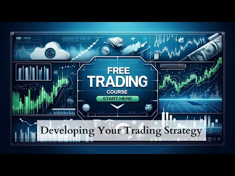 Developing Your Trading Strategy - Course Intro | Part 3-Developing Your Trading Strategy-Video 1