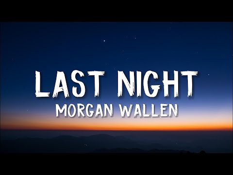Morgan Wallen - Last Night (Lyrics)