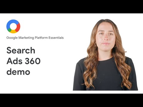 Google Marketing Platform Essentials: Search Ads 360 demo