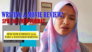 MOVIE REVIEW for WRITING PAPER:PART 3 (new format SPM 2021)