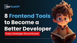 8 Frontend Tools to Become a Better Developer #devtools99 #frontend #webdevtools #webdevelopment