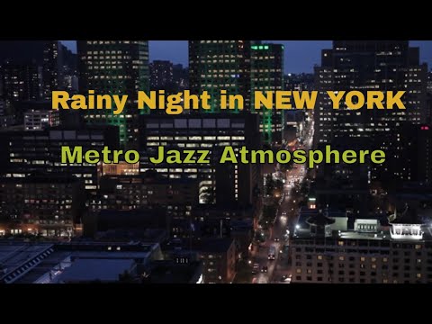 Most beautiful city, Jazzy Rainy Night in NEW YORK 🎷 Metro Jazz Atmosphere.