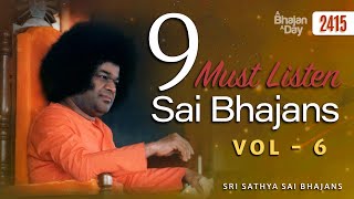 9 Must Listen Sai Bhajans Vol - 6 | Sri Sathya Sai Bhajans