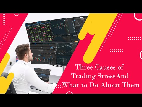 Three Causes of Trading Stress  And What to Do About Them