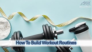 How To Build Effective Workout Routines
