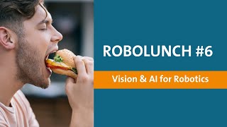 Recording of the VDMA ROBOLUNCH #6: “Vision & AI for Robotics”