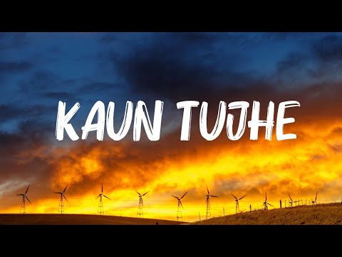 Palak Muchhal - Kaun Tujhe ( Lyrics )