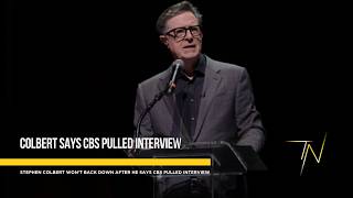 Stephen Colbert won’t back down after he says CBS pulled interview