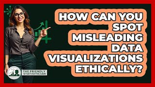 How Can You Spot Misleading Data Visualizations Ethically? - The Friendly Statistician