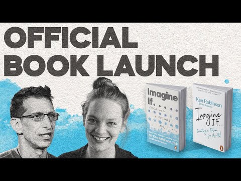 Imagine if... Sir Ken Robinson's Manifesto Book Launch with Co-Author Kate Robinson & Matt Goldman
