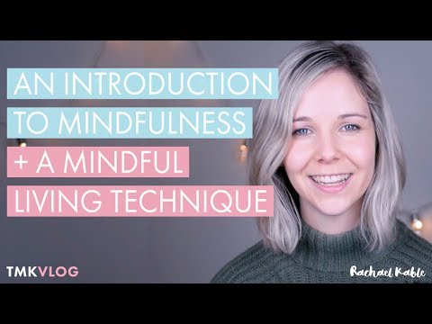An Introduction to Mindfulness + a Mindful Living Technique