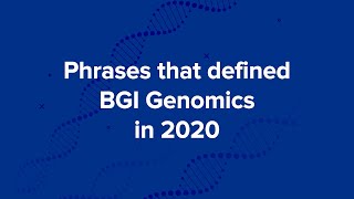 Top phrases that defined BGI Genomics in 2020 (part two)