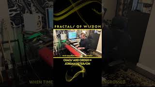 Fractals of Wisdom ~ "Chaos and Order" - Jordan Peterson