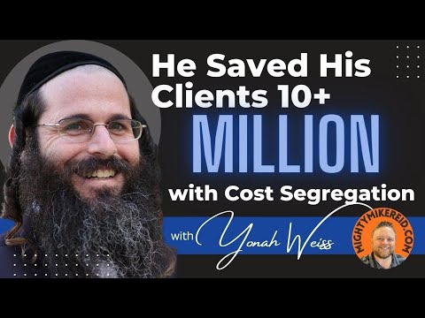 Yonah Weiss Saved His Clients Tens of Millions using Cost Segregation