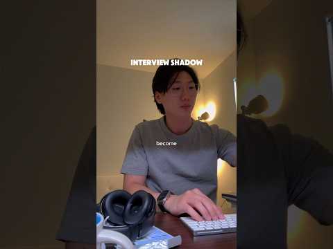 Interview shadowing