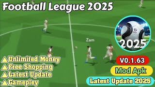 Football League 2025 Mod Apk v0.1.63 | Unlimited Money Free Shopping | New Update