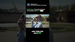 Be My Eyes: Transforming Visual Accessibility with GPT-4o | #gpt #chatgpt #gtpt4o #shorts #tech