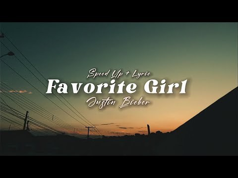 Favorite Girl - Justin Bieber (Speed up + Lyric)