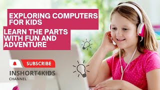 Exploring Computers for Kids: Learn the Parts with Fun and Adventure | Kids Learning
