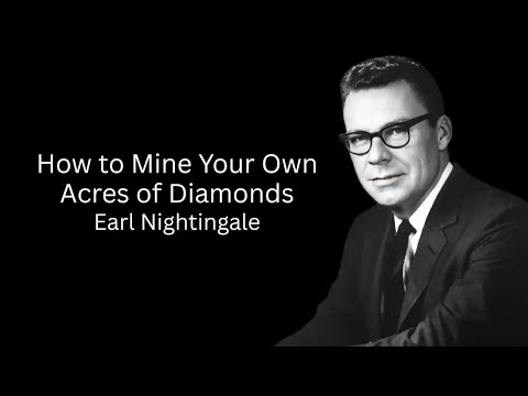 Earl Nightingale - How to Mine Your Own Acres of Diamonds