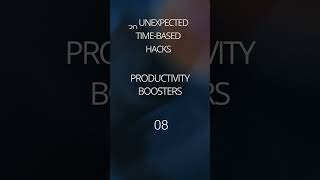 30 Unexpected Time Hacks to Get More Done in Less Time!" ⏳🚀 08 #motivation #mindsetmatters #daily