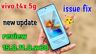 Vivo t4x 5g new update 15.0.11.0.w30 review 2 issue fix finely 🥳